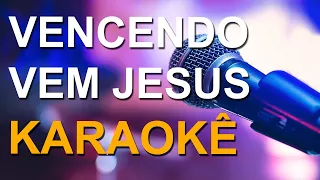 Vencendo Vem Jesus - Playback com letra  (Karaokê) versão nova