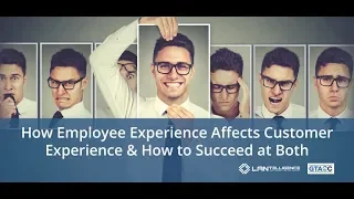 How EX Affects CX And How to Succeed at Both - Webinar 10/11/2018