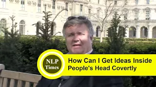 NLP: How can I get ideas inside peoples head covertly..