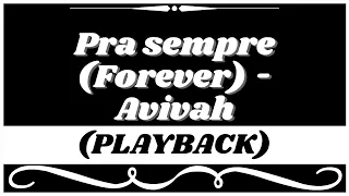 PRA SEMPRE (Forever) - AVIVAH (Playback Legendado)