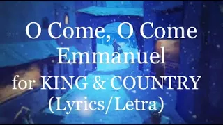 for KING & COUNTRY - O Come, O Come Emmanuel | SCENE 03 (ft. NEEDTOBREATHE) (Lyrics/Letra)