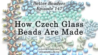 How Czech Glass Beads Are Made - Better Beaders Episode by PotomacBeads