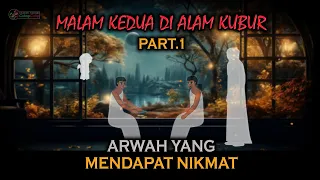 Malam Kedua Di Alam Kubur Part.1 - Arwah Yang Mendapat Nikmat