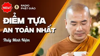 Sư Minh Niệm - ĐIỂM TỰA AN TOÀN NHẤT Là Chính Mình | Radio Phật Giáo