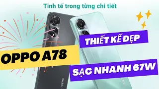 ĐÁNH GIÁ NHANH OPPO A78 VỪA RA MẮT / SẠC NHANH 67W / THIẾT KẾ ĐẸP / BỘ NHỚ CAO #oppoa78 #oppoa785g