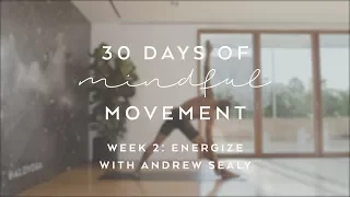 Day 14: Energize with Andrew Sealy - 30 Days of Mindful Movement