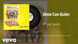 Los Yonic's - Dime Con Quién (Audio)