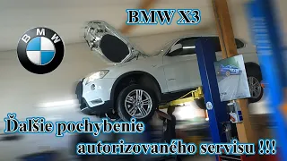 BMW X3 | Ďalšie pochybenie autorizovaného servisu !!!