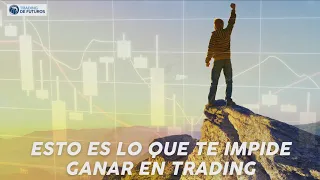 ESTO ES LO QUE TE IMPIDE GANAR EN TRADING