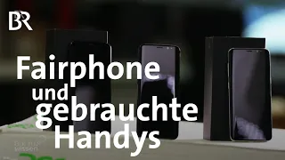 Handys im Vergleich: Fairphones und wiederaufbereitete Handys | Gut zu wissen | BR