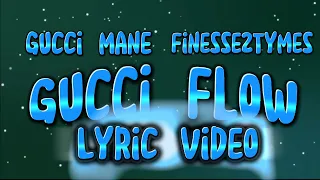 Gucci Mane - Gucci Flow Ft, Finesse2Tymes (Lyric Video)