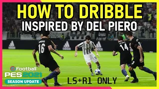 PES2021 How To Dribble - Inspired By Del Piero Style | R1 Dribbling Tips For New Players