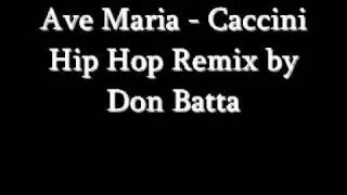 Ave Maria - Caccini (Hip Hop Remix by Don Batta)