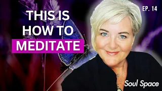 SOULSPACE EP. 14   Meditation Made Easy - Nicky's How-to Guide. Everyone CAN Do It!