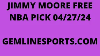 JIMMY MOORE FREE NBA PICK April 27, 2024