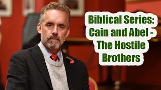 Jordan B. Peterson - Biblical Series: Cain and Abel - The Hostile Brothers