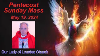 Sunday Mass Pentecost - May 19, 2024 - Msgr. Jim Lisante, Pastor, Our Lady of Lourdes Church.