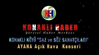 KONAKLI KÖYÜ SANATÇILARI ''AYANA AÇIK HAVA KONSERİ''