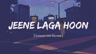 Jeene Laga Hoon - Lofi (Slowed + Reverb ) | Atif Aslam , Shreya Ghosal | Trending lofi songs