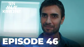 Sen Anlat Karadeniz | Lifeline - Episode 46