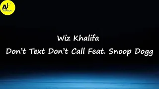 Wiz Khalifa - Don't Text Don't Call ft Sn op Dogg (Lyrics)