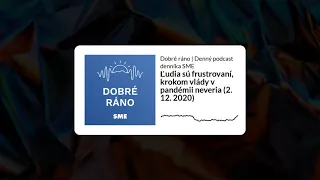 Dobré ráno: Máme polarizovanú spoločnosť, komunikácia premiéra ju prehlbuje (2. 12. 2020)