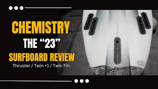 Chemistry Surfboards "The 23" Board Review Ep  139