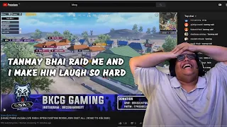 @TanmayBhatYT RAID  ON BKCG GAMING FUNNY MOMENTS |