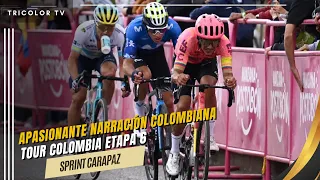 APASIONANTE narración colombiana del sprint de Carapaz|| etapa 6 Tor Colombia