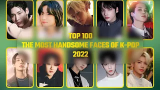TOP 100 – The Most Handsome Faces Of K-POP 2022