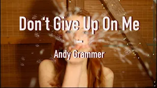 Don't Give Up On Me - ANDY GRAMMER covered by Anya