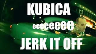 Kubica EEE Jerk it off