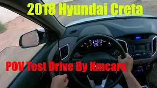 2018 Hyundai Creta POV Test Drive By Kmcars