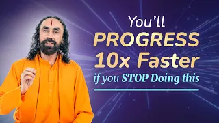 You will Progress 10x Faster in Life if you STOP Doing this | Swami Mukundananda