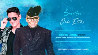 Sacrifice / Onde Estás - Elton John feat. Caviar Com Rapadura