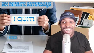 Quitting Effectively - Six Minutes Saturdays, EP 22