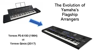 The evolution of Yamaha's flagship Arrangers: PS-6100 (released 1984) vs Genos (released 2017)