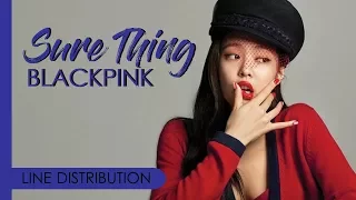 BLACKPINK - SURE THING (Miguel Cover) | Line Distribution