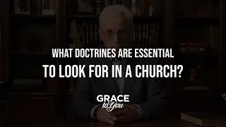 What essential doctrines should you look for in a church?