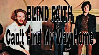 BLIND FAITH - Can't Find My Way Home (Lyric Video)