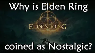 Why is Elden Ring coined as Nostalgic?