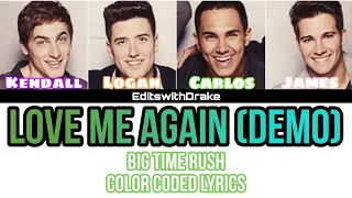 Love Me Again (Demo Version)- Big Time Rush (Color Coded Lyrics)