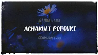 Acharuli Popuri - Georgian Gandagana(Trap Remix)ريمكس pt.2  🔊Bass Boosted
