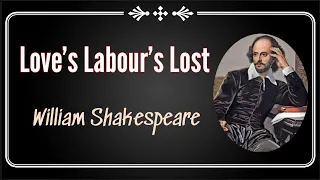 Summary of Love's Labour's Lost | A comedy by William Shakespeare