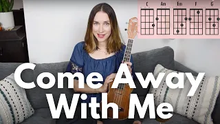 How to Play Come Away With Me | Norah Jones Ukulele Tutorial | Easy Ukulele Songs