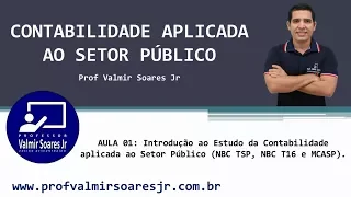 CONTABILIDADE PÚBLICA PARA CONCURSOS - AULA 01 - PARTE 01/05 - INTRODUÇÃO AO ESTUDO DA CASP