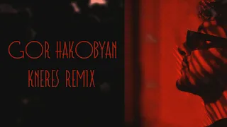 Gor Hakobyan - Kneres / Tropic House Remix