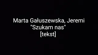 Marta Gałuszewska, Jeremi - Szukam nas [tekst] | Gabi Ożóg