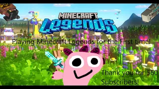 Playing Minecraft Legends for the First Time! | Thank you for 560 Subscribers!