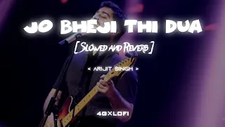 Jo Bheji Thi Duaa - Arijit Singh | slowed lofi | Nandini Srikar, Kumaar | Vishal-Shekhar | Shanghai